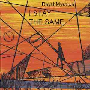 RhythmMystica - I Stay The Same.jpeg